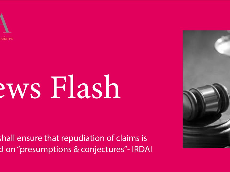Insurers Shall Ensure That Repudiation of Claims is Not Based on "Presumptions and Conjectures" - IRDAI